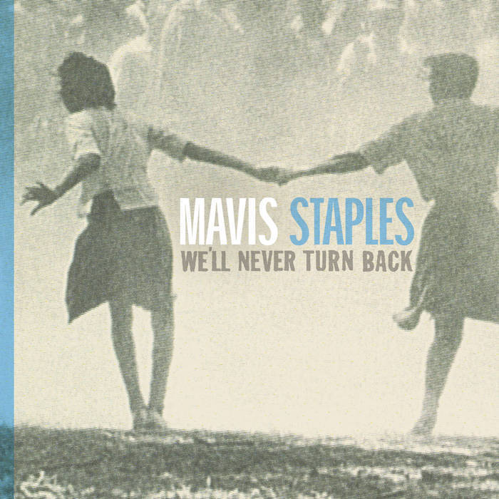 We'll Never Turn Back – Mavis Staples